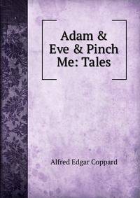 Adam &amp; Eve &amp; Pinch Me: Tales