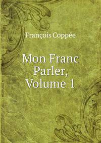 Mon Franc Parler, Volume 1