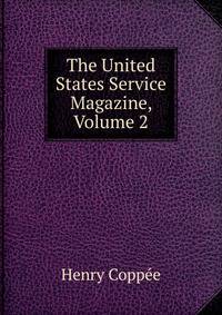 The United States Service Magazine, Volume 2