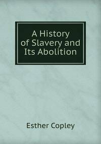 A History of Slavery and Its Abolition