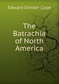 The Batrachia of North America