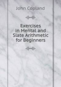 Exercises in Mental and Slate Arithmetic for Beginners