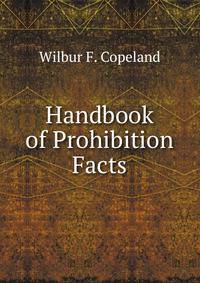 Handbook of Prohibition Facts