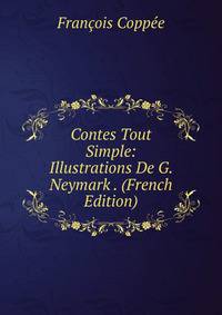 Contes Tout Simple: Illustrations De G. Neymark . (French Edition)