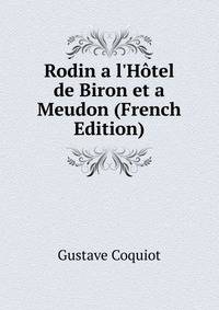 Rodin a l'H?tel de Biron et a Meudon (French Edition)