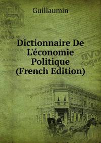 Dictionnaire De L'?conomie Politique (French Edition)