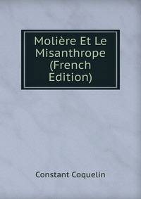 Moliere Et Le Misanthrope (French Edition)