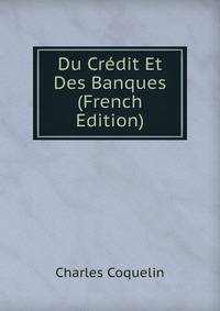 Du Credit Et Des Banques (French Edition)