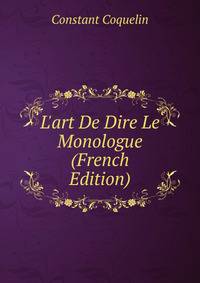 L'art De Dire Le Monologue (French Edition)