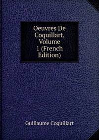 Oeuvres De Coquillart, Volume 1 (French Edition)