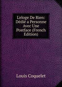 L'eloge De Rien: D?di? a Personne Avec Une Postface (French Edition)