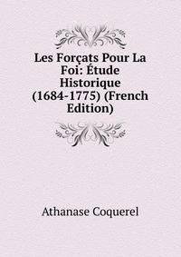 Les Forcats Pour La Foi: Etude Historique (1684-1775) (French Edition)