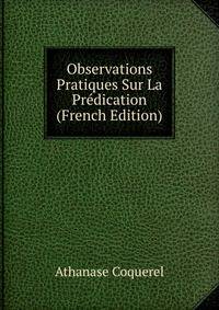 Observations Pratiques Sur La Predication (French Edition)