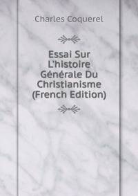 Essai Sur L'histoire G?n?rale Du Christianisme (French Edition)