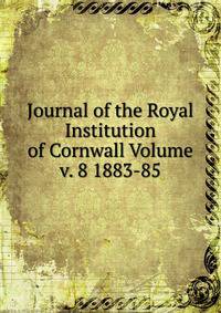 Journal of the Royal Institution of Cornwall Volume v. 8 1883-85