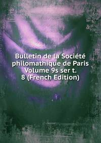 Bulletin de la Societe philomathique de Paris Volume 9s ser t. 8 (French Edition)