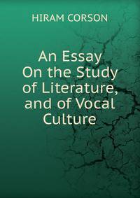 An Essay On the Study of Literature, and of Vocal Culture