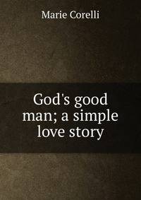 God's good man; a simple love story