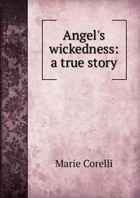 Angel's wickedness: a true story