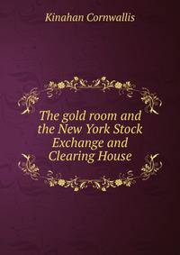 The gold room and the New York Stock Exchange and Clearing House