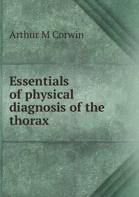 Essentials of physical diagnosis of the thorax