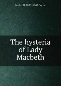 The hysteria of Lady Macbeth