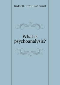 What is psychoanalysis?