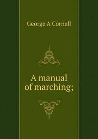 A manual of marching;