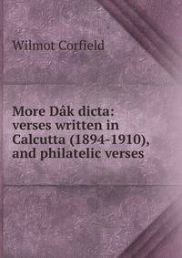 More Dak dicta: verses written in Calcutta (1894-1910), and philatelic verses
