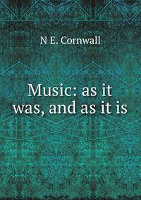 Music: as it was, and as it is