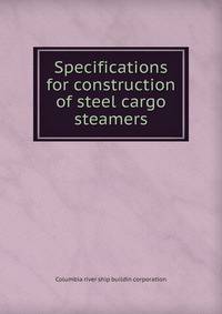 Specifications for construction of steel cargo steamers