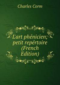 L'art ph?nicien; petit rep?rtoire (French Edition)