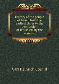History of the people of Israel, from the earliest times to the destruction of Jerusalem by the Romans;