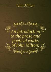 An introduction to the prose and poetical works of John Milton;