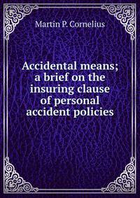 Accidental means; a brief on the insuring clause of personal accident policies