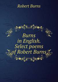 Burns in English. Select poems of Robert Burns