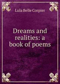 Dreams and realities: a book of poems