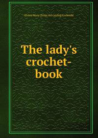 The lady's crochet-book