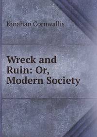 Wreck and Ruin: Or, Modern Society