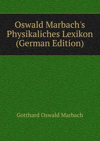 Oswald Marbach's Physikaliches Lexikon (German Edition)