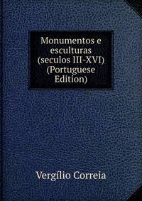 Monumentos e esculturas (seculos III-XVI) (Portuguese Edition)