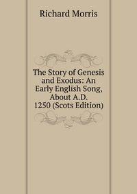 The Story of Genesis and Exodus: An Early English Song, About A.D. 1250 (Scots Edition)