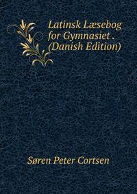 Latinsk L?sebog for Gymnasiet . (Danish Edition)