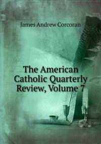 The American Catholic Quarterly Review, Volume 7