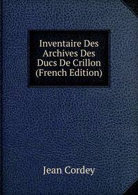 Inventaire Des Archives Des Ducs De Crillon (French Edition)