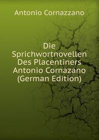 Die Sprichwortnovellen Des Placentiners Antonio Cornazano (German Edition)