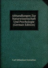 Abhandlungen Zur Naturwissenschaft Und Psychologie (German Edition)