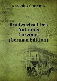 Briefwechsel Des Antonius Corvinus (German Edition)
