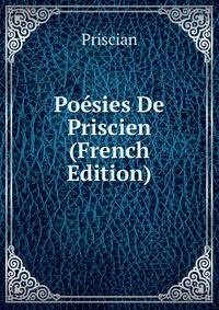 Poesies De Priscien (French Edition)