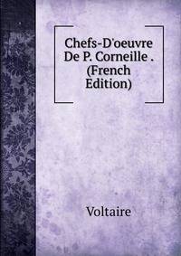 Chefs-D'oeuvre De P. Corneille . (French Edition)